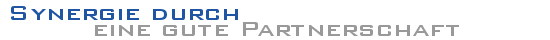 Synergie durch - eine gute Partnerschaft